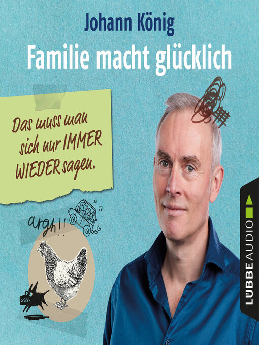 Titeldetails für Familie macht glücklich--Das muss man sich nur IMMER WIEDER sagen (Gekürzt) nach Johann König - Verfügbar